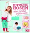 Mitwachshosen nähen für Babys und Kleinkinder