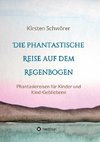 Die phantastische Reise auf dem Regenbogen