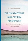 Die phantastische Reise auf dem Regenbogen