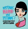 Rondon, M: Why Does Mommy Have Tattoos?