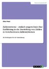 Zahlensysteme - einfach umgerechnet. Eine Einführung in die Darstellung von Zahlen in verschiedenen Zahlensystemen