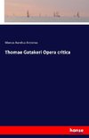 Thomae Gatakeri Opera critica