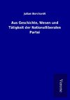 Aus Geschichte, Wesen und Tätigkeit der Nationalliberalen Partei