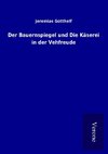 Der Bauernspiegel und Die Käserei in der Vehfreude