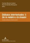 Diálogos intertextuales 1:. De la palabra a la imagen