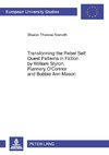 Transforming the Rebel Self: Quest Patterns in Fiction by William Styron, Flannery O'Connor and Bobbie Ann Mason