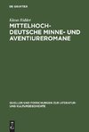 Mittelhochdeutsche Minne- und Aventiureromane