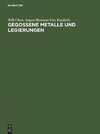 Gegossene Metalle und Legierungen