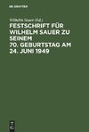 Festschrift für Wilhelm Sauer zu seinem 70. Geburtstag am 24. Juni 1949