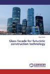 Glass facade for futuristic construction technology