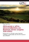 Africanos y afro-descendientes en Buenos Aires (siglos XVI-XVII)