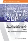 Der Nationale/Regionale Wohlfahrtsindex als BIP-Ersatz