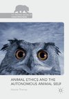 Animal Ethics and the Autonomous Animal Self