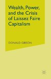 Wealth, Power, and the Crisis of Laissez Faire Capitalism