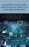 Understanding and Using Social Media on College Campuses