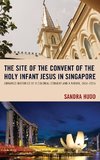 Site of the Convent of the Holy Infant Jesus in Singapore