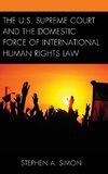 U.S. Supreme Court and the Domestic Force of International Human Rights Law