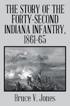 The Story of the Forty-second Indiana Infantry, 1861-65.