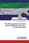 The Management of Sierra Leone's Electoral Process - An Introduction