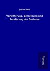 Verwitterung, Zersetzung und Zerstörung der Gesteine