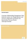 Customer Relationship Management. Eine kritische Analyse der Möglichkeiten und Grenzen dargestellt am Beispiel der Bayerischen Motoren Werke Aktiengesellschaft