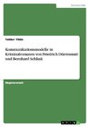 Kommunikationsmodelle in Kriminalromanen von Friedrich Dürrenmatt und Bernhard Schlink