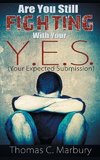 Are You Still Fighting With Your Y.E.S.