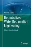 Siegrist, R: Decentralized Water Reclamation Engineering