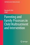 Parenting and Family Processes in Child Maltreatment and Intervention