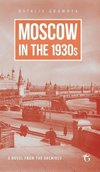 Moscow in the 1930s - A Novel from the Archives