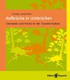 Aufbrüche in Umbrüchen