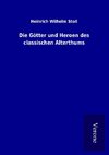 Die Götter und Heroen des classischen Alterthums