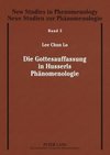 Die Gottesauffassung in Husserls Phänomenologie