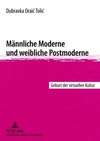 Männliche Moderne und weibliche Postmoderne