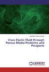 Visco Elastic Fluid through Porous Media Problems and Prospects