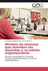 Número de alumnos que atienden los docentes y su estrés organizacional