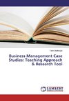 Business Management Case Studies: Teaching Approach & Research Tool