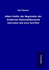 Adam Smith, der Begründer der modernen Nationalökonomie