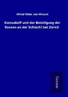 Korssakoff und der Beteiligung der Russen an der Schlacht bei Zürich