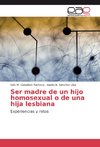 Ser madre de un hijo homosexual o de una hija lesbiana