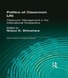 Shimahara, N: Politics of Classroom Life