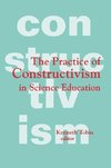 Tobin, K: Practice of Constructivism in Science Education