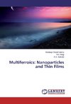 Multiferroics: Nanoparticles and Thin Films