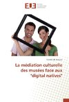 La médiation culturelle des musées face aux 