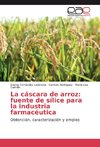 La cáscara de arroz: fuente de sílice para la industria farmacéutica