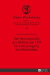 Die Heiratspolitik der Welfen von 1235 bis zum Ausgang des Mittelalters