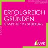 Erfolgreich gründen - Start-up im Studium