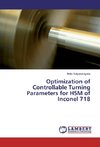 Optimization of Controllable Turning Parameters for HSM of Inconel 718