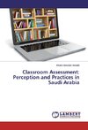 Classroom Assessment: Perception and Practices in Saudi Arabia