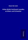 Intime Briefe Ferdinand Lassalles an Eltern und Schwester